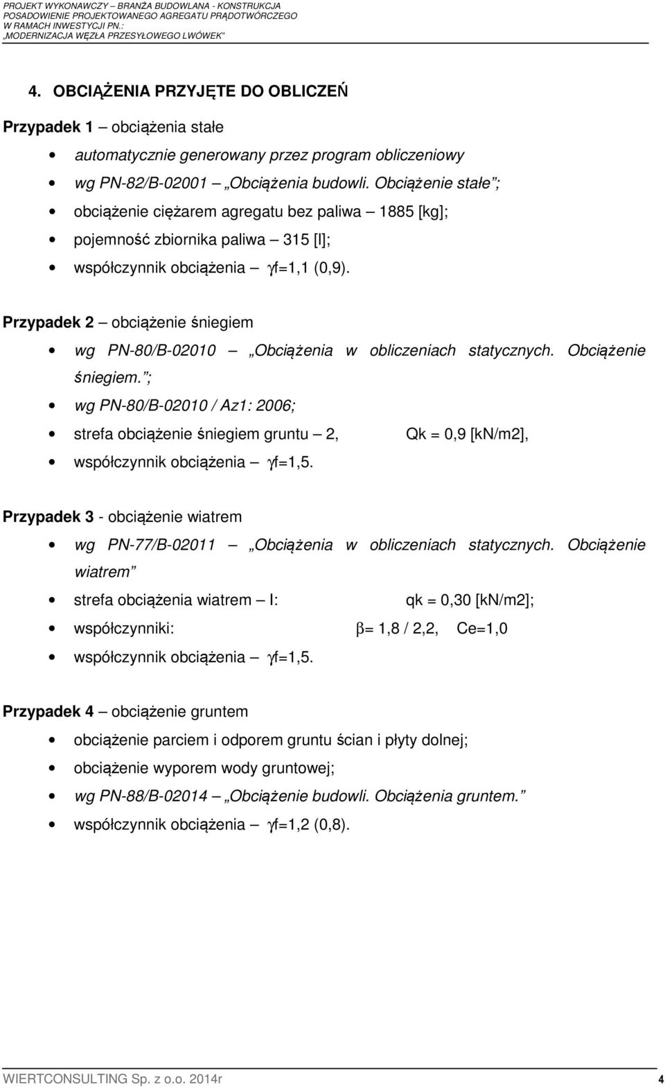 Przypadek 2 obciążenie śniegiem wg PN-80/B-02010 Obciążenia w obliczeniach statycznych. Obciążenie śniegiem.