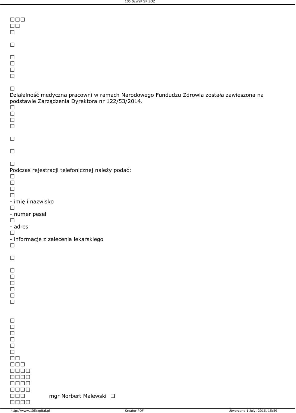 Podczas rejestracji telefonicznej należy podać: - imię i nazwisko - numer