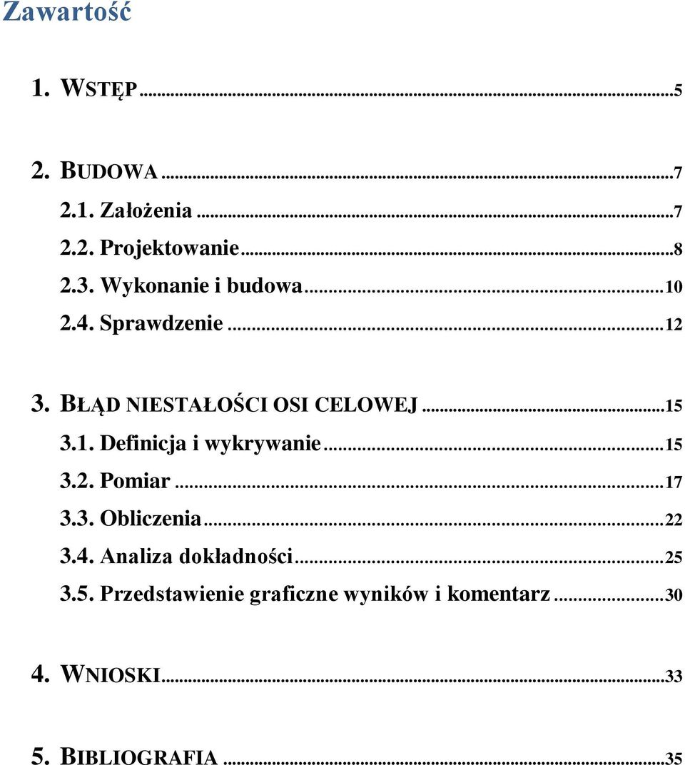 .. 15 3.2. Pomiar... 17 3.3. Obliczenia... 22 3.4. Analiza dokładności... 25 3.5. Przedstawienie graficzne wyników i komentarz.