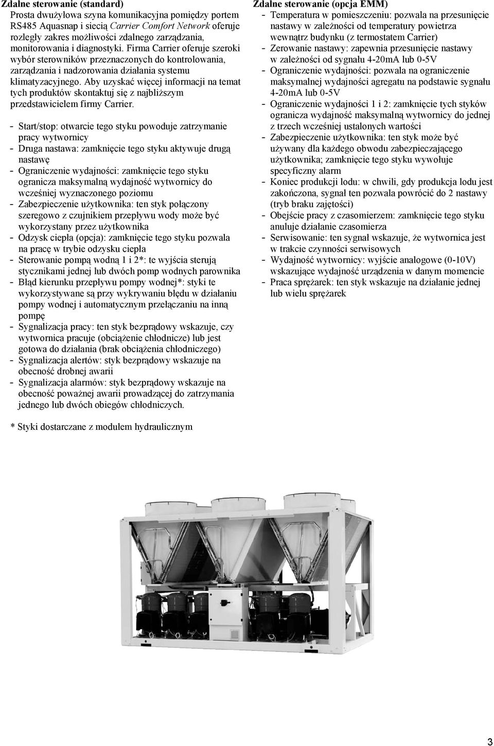 Aby uzyskać więcej informacji na temat tych produktów skontaktuj się z najbliŝszym przedstawicielem firmy Carrier.