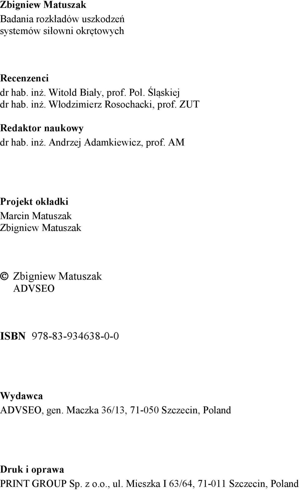 AM Projekt okładki Marcin Matuszak Zbigniew Matuszak Zbigniew Matuszak ADVSEO ISBN 978-83-934638-- Wydawca ADVSEO,
