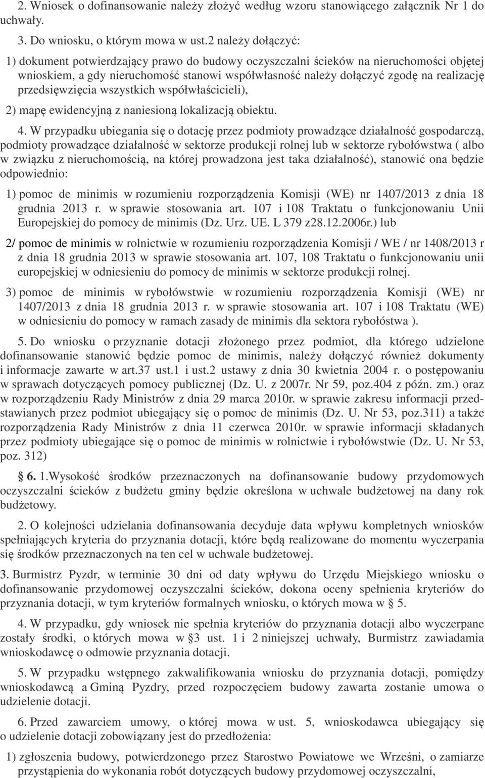 przedsięwzięcia wszystkich współwłaścicieli), 2) mapę ewidencyjną z naniesioną lokalizacją obiektu. 4.