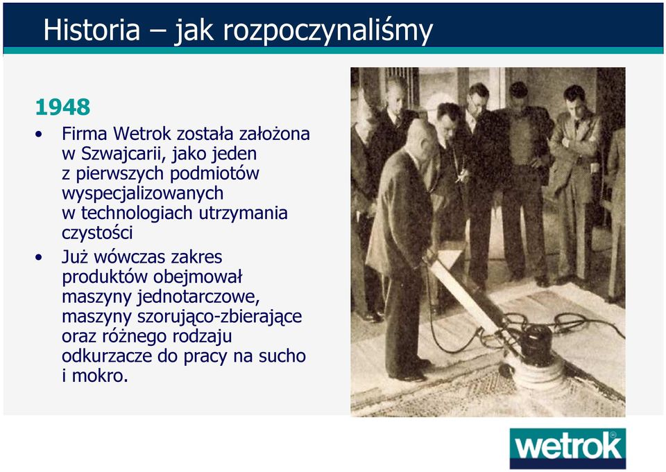 czystości JuŜ wówczas zakres produktów obejmował maszyny jednotarczowe, maszyny