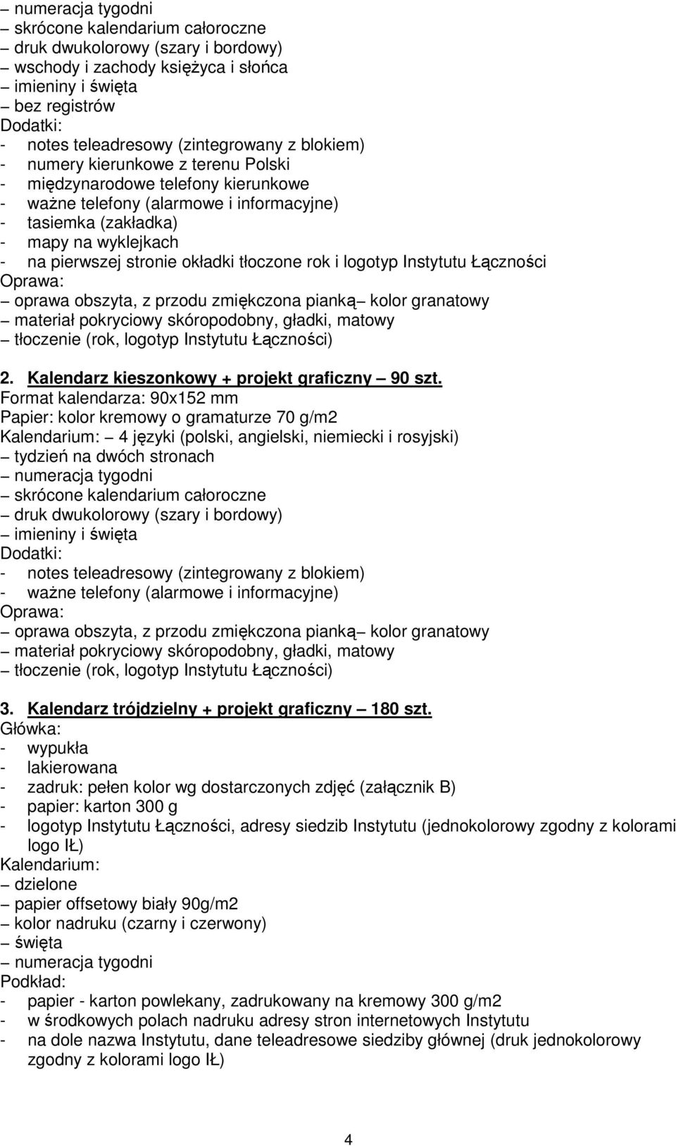 tłoczone rok i logotyp Instytutu Łączności Oprawa: oprawa obszyta, z przodu zmiękczona pianką kolor granatowy materiał pokryciowy skóropodobny, gładki, matowy tłoczenie (rok, logotyp Instytutu