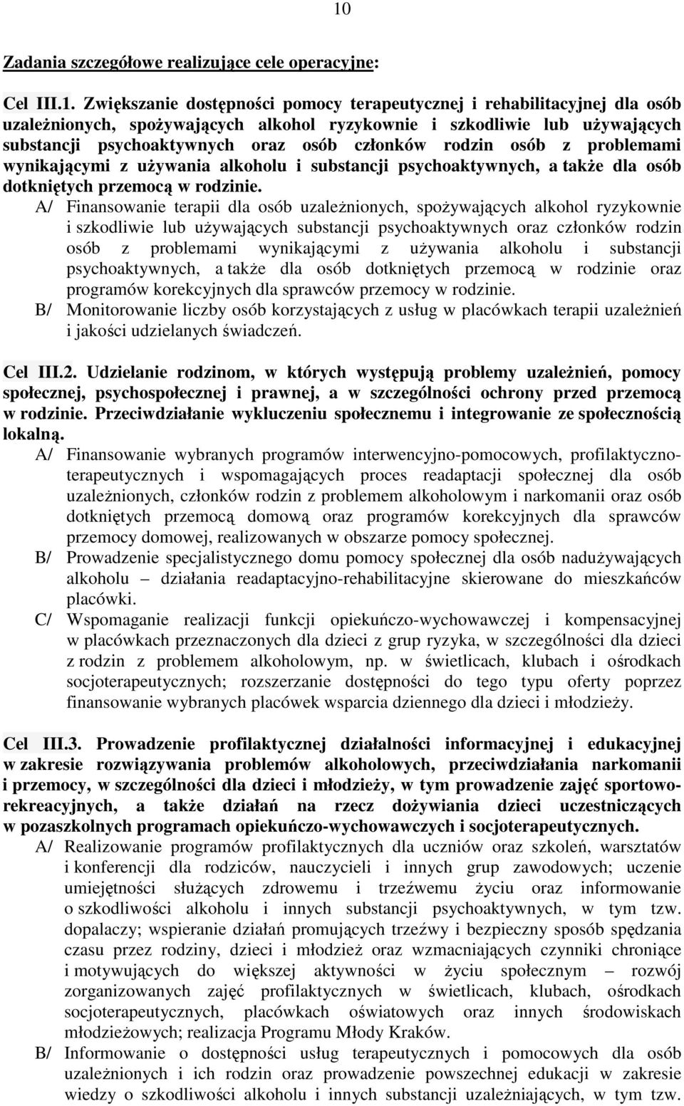 A/ Finansowanie terapii dla osób uzależnionych, spożywających alkohol ryzykownie i szkodliwie lub używających substancji psychoaktywnych oraz członków rodzin osób z problemami wynikającymi z używania