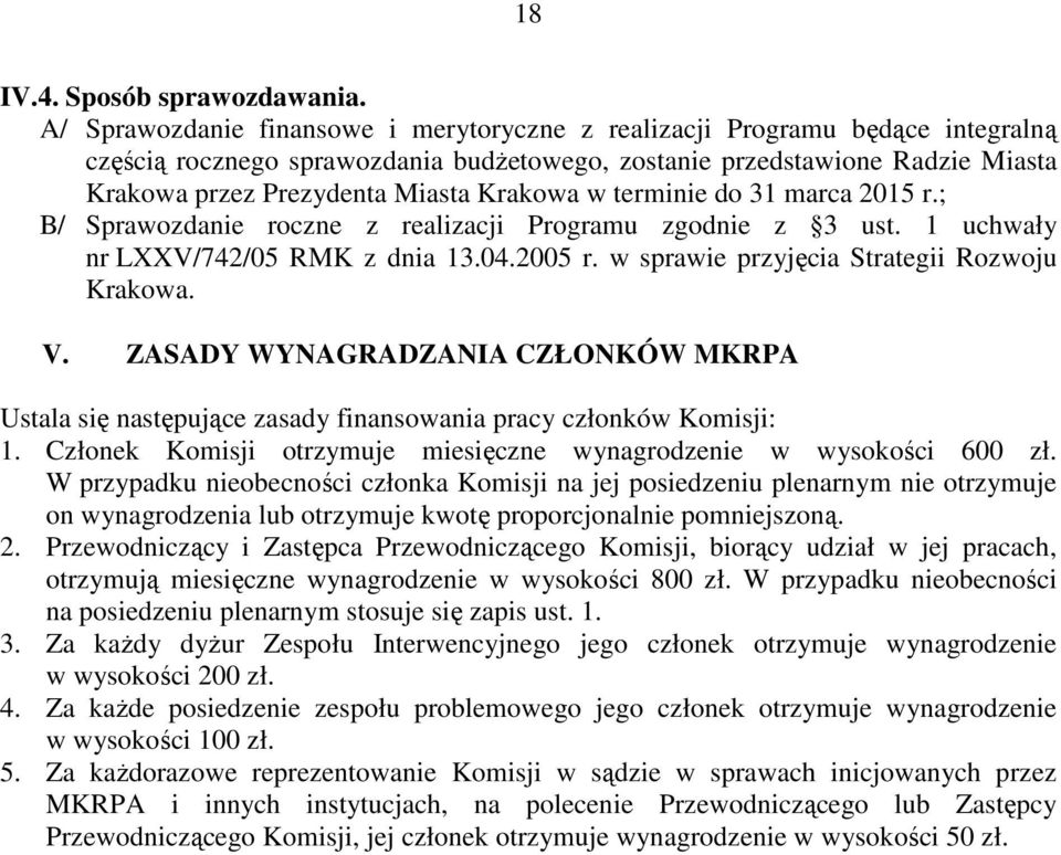 Krakowa w terminie do 31 marca 2015 r.; B/ Sprawozdanie roczne z realizacji Programu zgodnie z 3 ust. 1 uchwały nr LXXV/742/05 RMK z dnia 13.04.2005 r. w sprawie przyjęcia Strategii Rozwoju Krakowa.