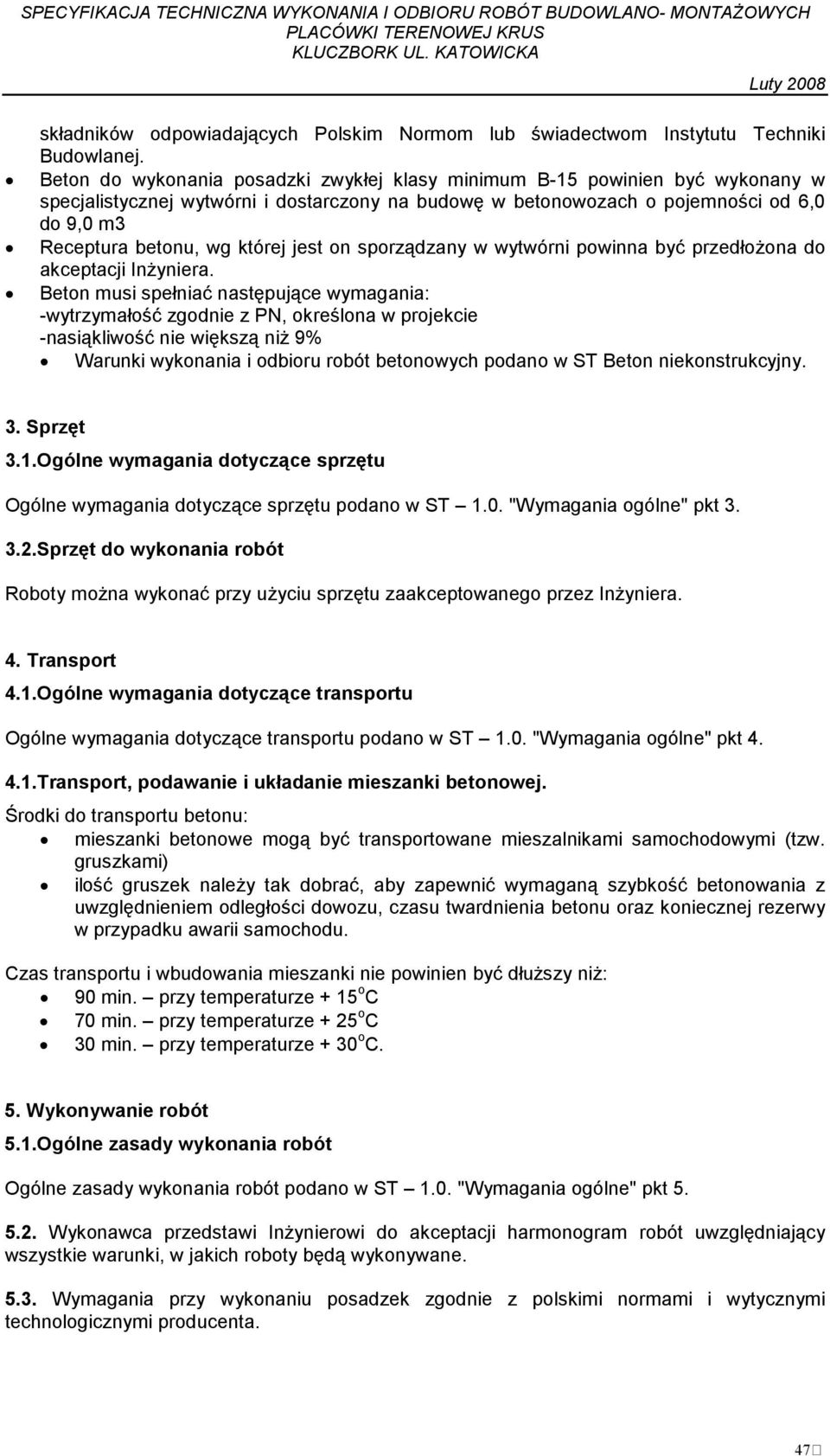 której jest on sporządzany w wytwórni powinna być przedłoŝona do akceptacji InŜyniera.