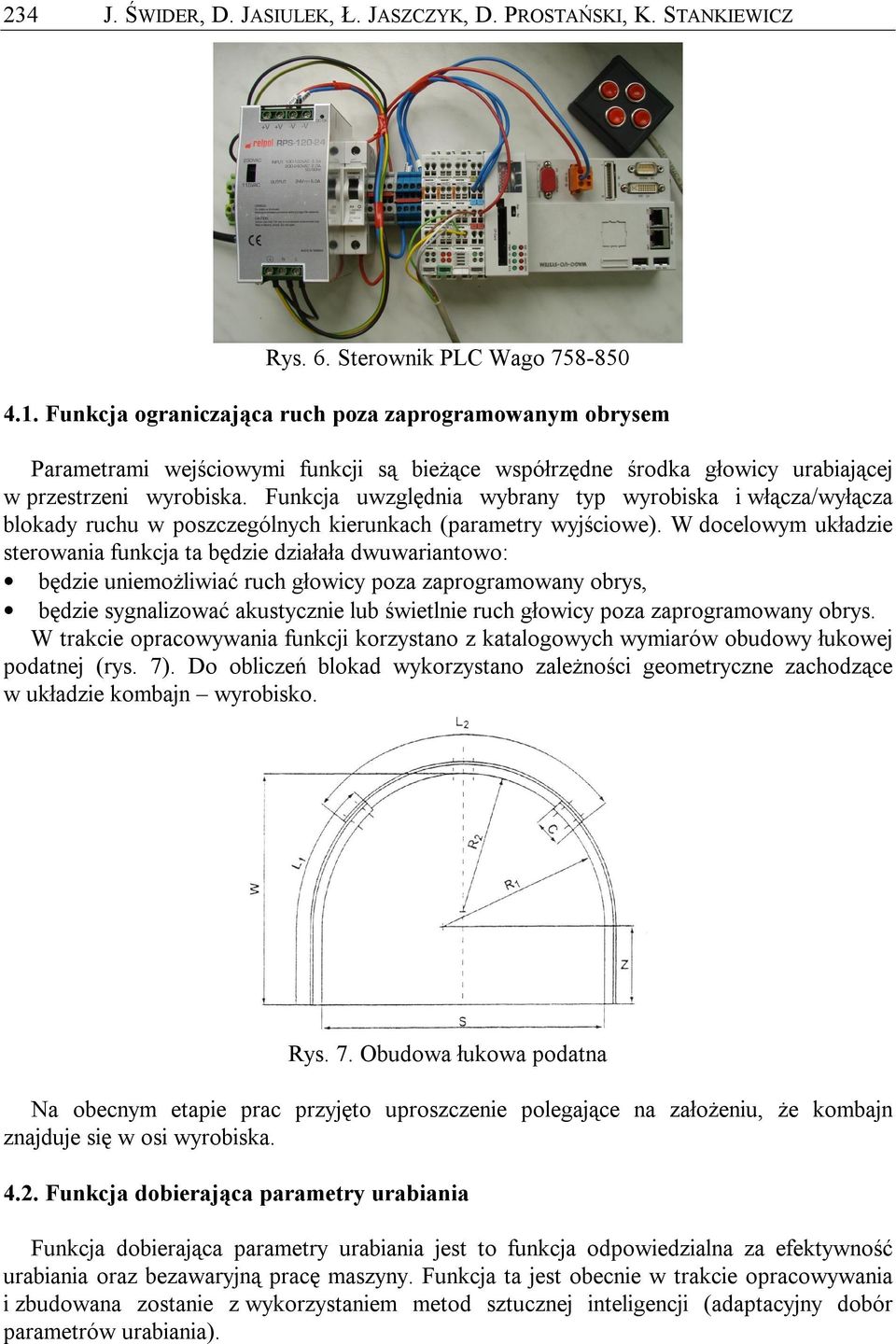 Funkcja uwzględnia wybrany typ wyrobiska i włącza/wyłącza blokady ruchu w poszczególnych kierunkach (parametry wyjściowe).