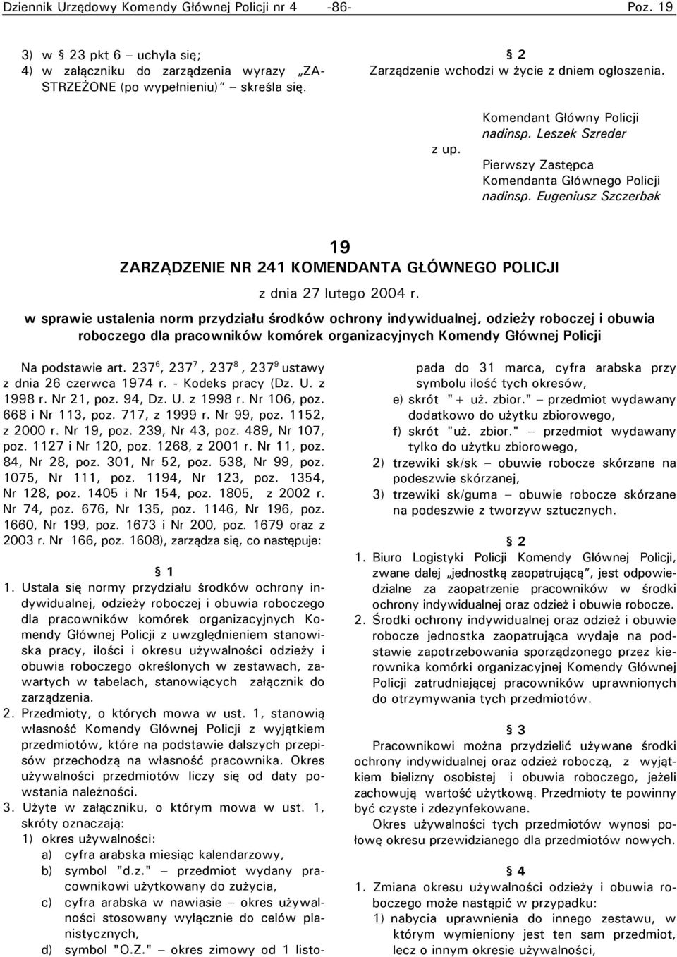 Eugeniusz Szczerbak 9 ZARZĄDZENIE NR 4 KOMENDANTA GŁÓWNEGO POLICJI z dnia 7 lutego 004 r.