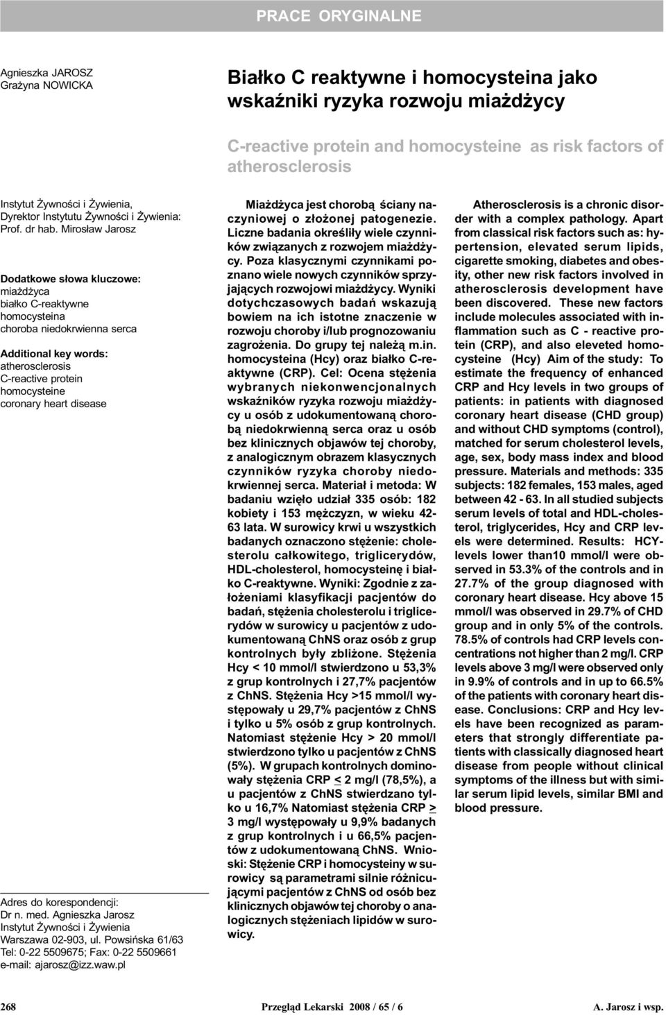 Miros³aw Jarosz Dodatkowe s³owa kluczowe: mia d yca bia³ko C-reaktywne homocysteina choroba niedokrwienna serca Additional key words: atherosclerosis C-reactive protein homocysteine coronary heart