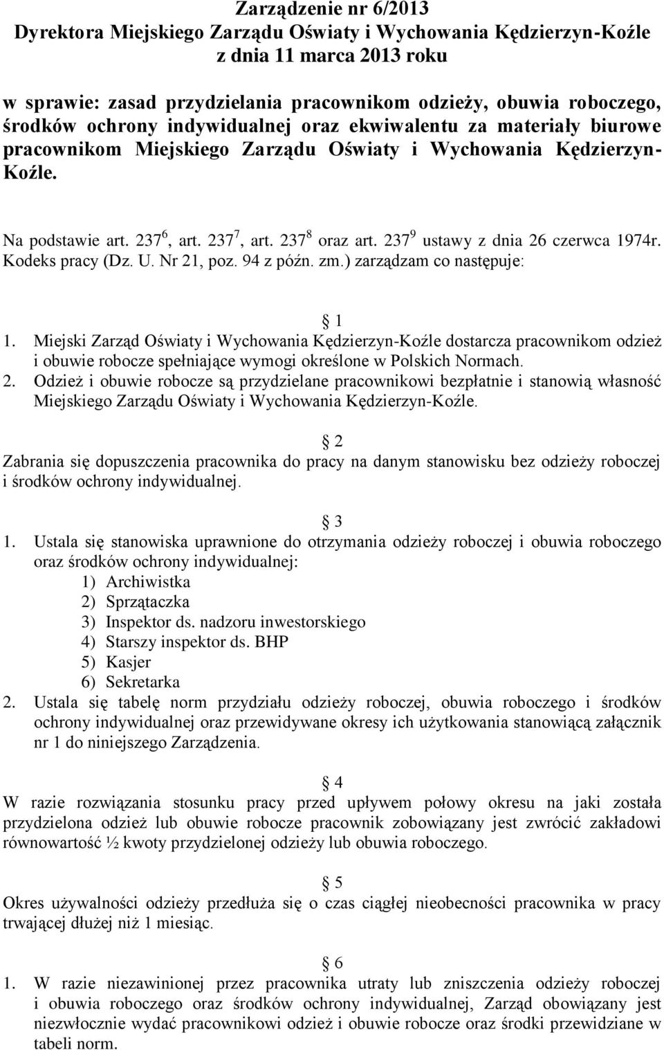 237 9 ustawy z dnia 26 czerwca 1974r. Kodeks pracy (Dz. U. Nr 21, poz. 94 z późn. zm.) zarządzam co następuje: 1 1.