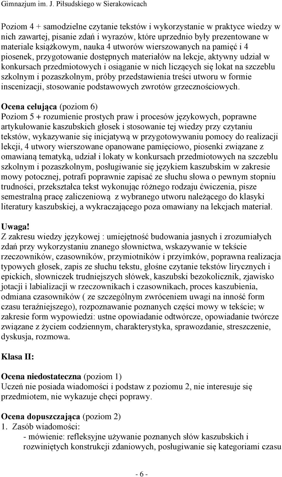 pozaszkolnym, próby przedstawienia treści utworu w formie inscenizacji, stosowanie podstawowych zwrotów grzecznościowych.