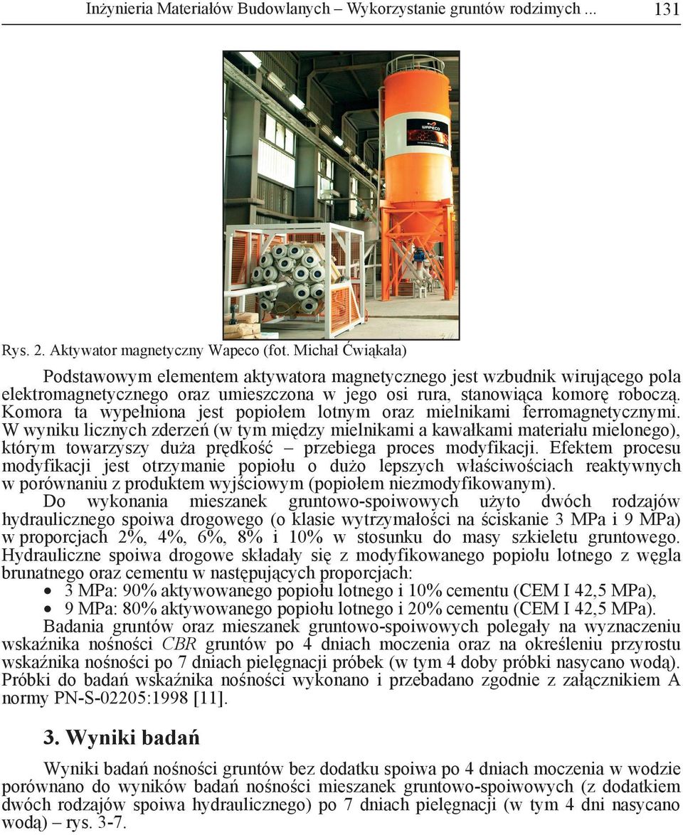 Komora ta wypełniona jest popiołem lotnym oraz mielnikami ferromagnetycznymi.