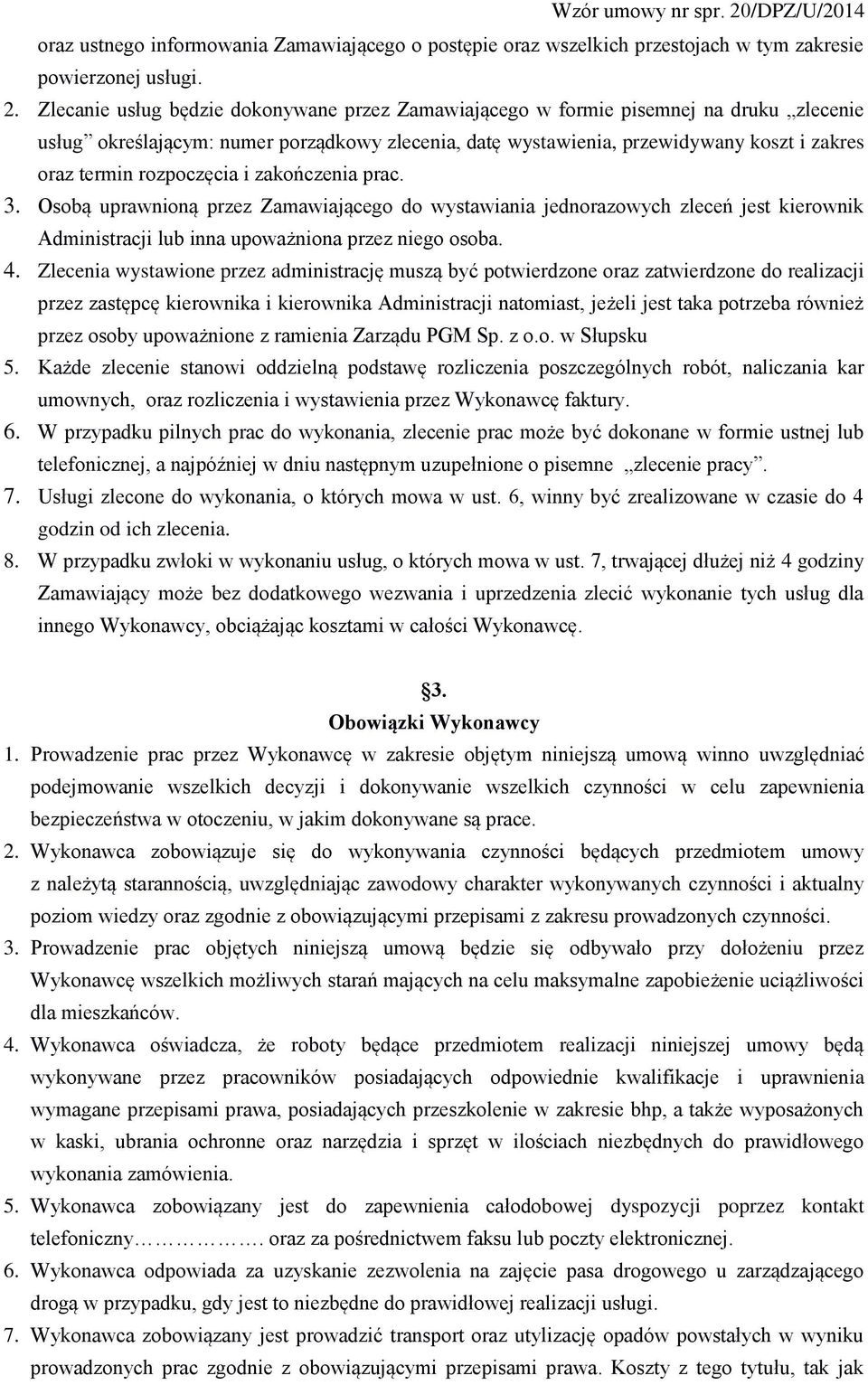 rozpoczęcia i zakończenia prac. 3. Osobą uprawnioną przez Zamawiającego do wystawiania jednorazowych zleceń jest kierownik Administracji lub inna upoważniona przez niego osoba. 4.