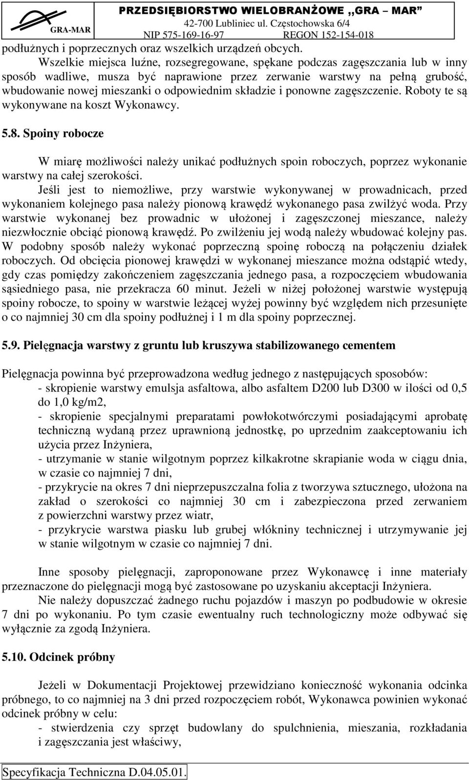 składzie i ponowne zagęszczenie. Roboty te są wykonywane na koszt Wykonawcy. 5.8.