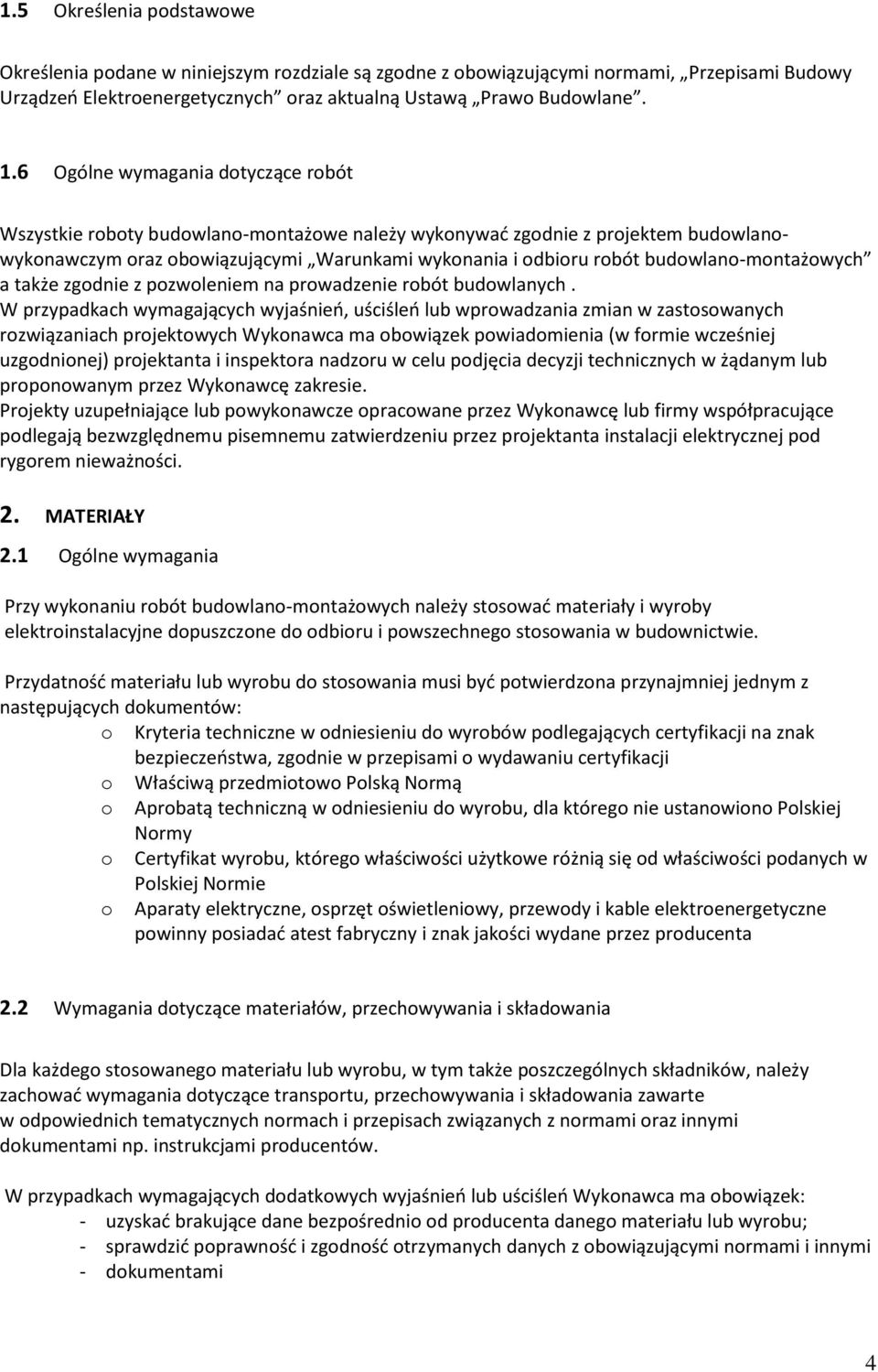 budowlano-montażowych a także zgodnie z pozwoleniem na prowadzenie robót budowlanych.