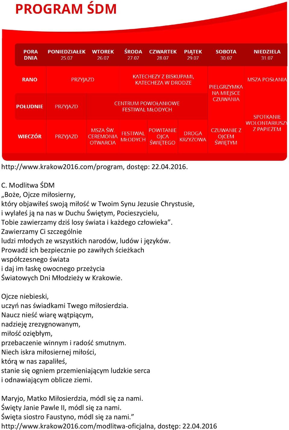 człowieka. Zawierzamy Ci szczególnie ludzi młodych ze wszystkich narodów, ludów i języków.