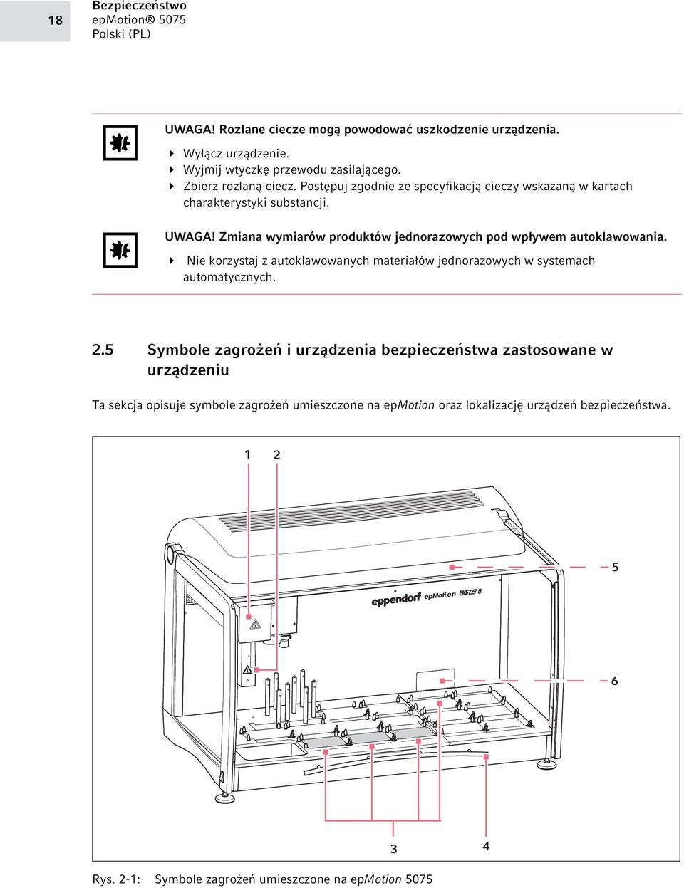 Nie korzystaj z autoklawowanych materiałów jednorazowych w systemach automatycznych. 2.
