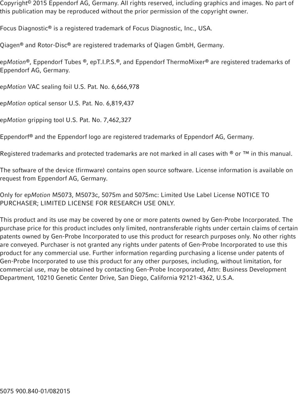 epmotion VAC sealing foil U.S. Pat. No. 6,666,978 epmotion optical sensor U.S. Pat. No. 6,819,437 epmotion gripping tool U.S. Pat. No. 7,462,327 Eppendorf and the Eppendorf logo are registered trademarks of Eppendorf AG, Germany.