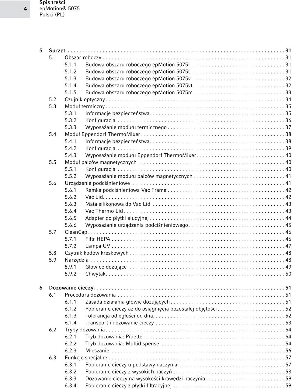1.4 Budowa obszaru roboczego epmotion 5075vt............................... 32 5.1.5 Budowa obszaru roboczego epmotion 5075m............................... 33 5.2 Czujnik optyczny............................................................. 34 5.