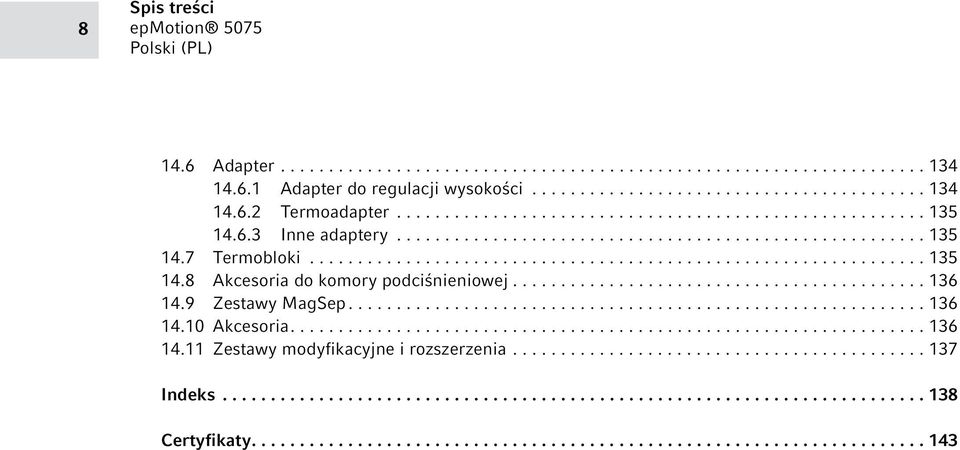 .......................................... 136 14.9 Zestawy MagSep............................................................ 136 14.10 Akcesoria.................................................................. 136 14.11 Zestawy modyfikacyjne i rozszerzenia.