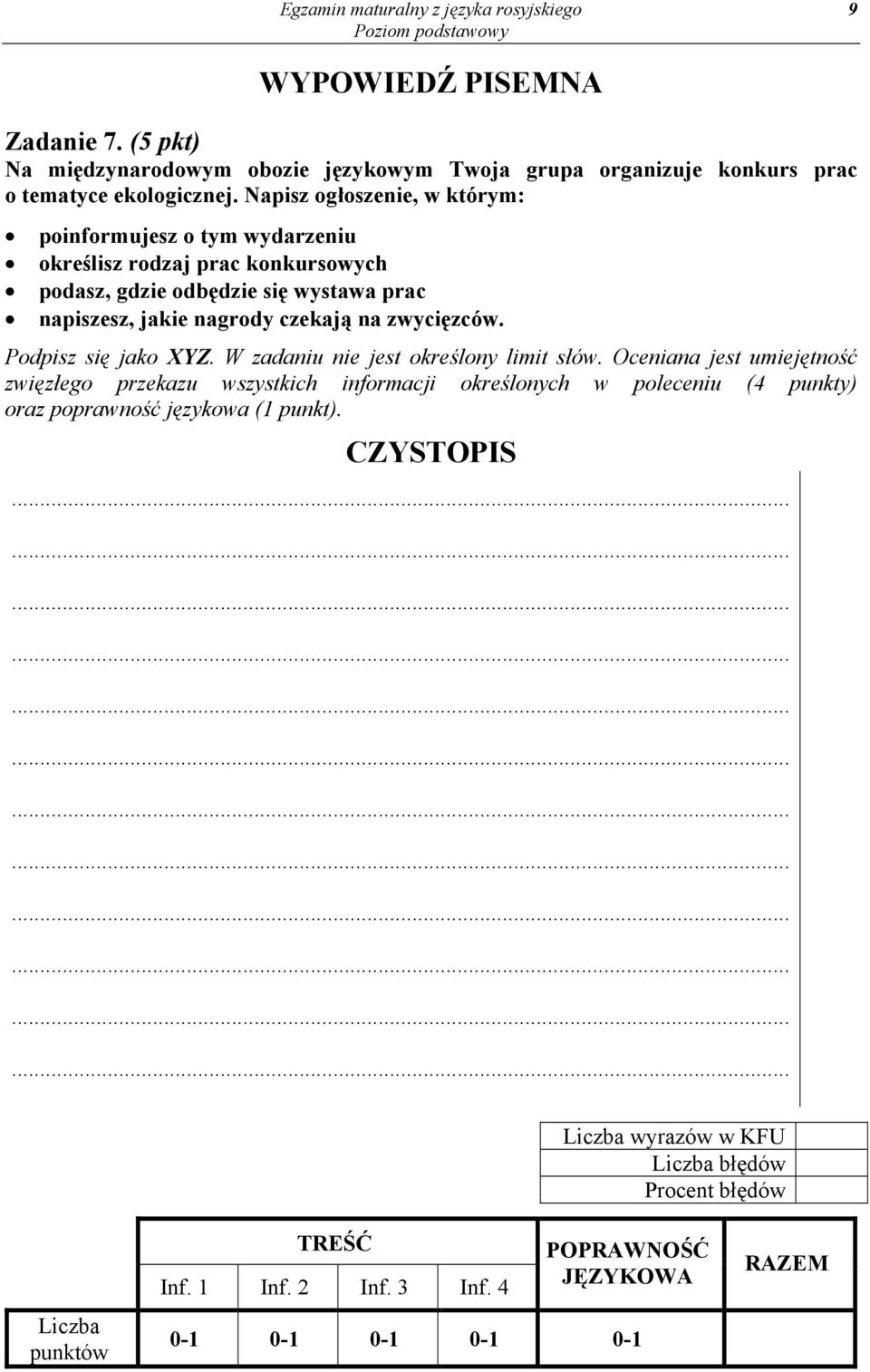 jako XYZ W zadaniu nie jest okrelony limit s¾w Oceniana jest umiejtno zwizego przekazu wszystkich informacji okrelonych w poleceniu (4 punkty) oraz poprawno