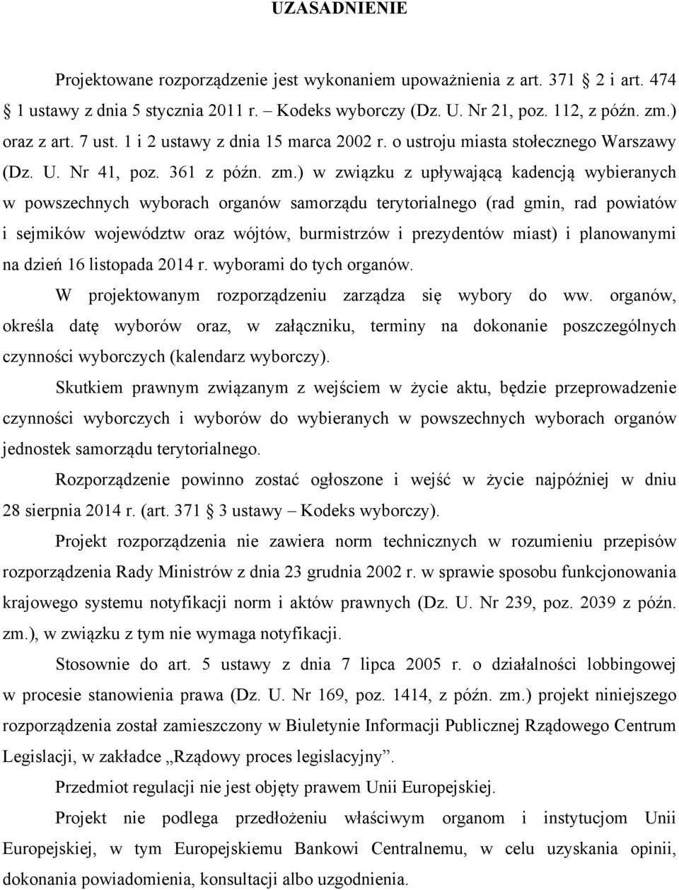 ) w związku z upływającą kadencją wybieranych w powszechnych wyborach organów samorządu terytorialnego (rad gmin, rad powiatów i sejmików województw oraz wójtów, burmistrzów i prezydentów miast) i