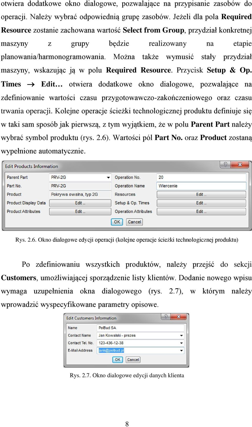 Można także wymusić stały przydział maszyny, wskazując ją w polu Required Resource. Przycisk Setup & Op.