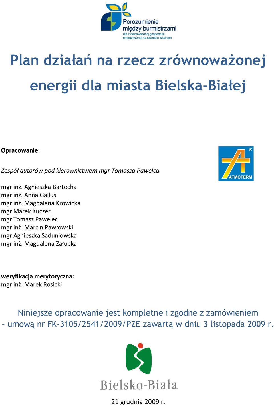 Magdalena Krowicka mgr Marek Kuczer mgr Tomasz Pawelec mgr inż. Marcin Pawłowski mgr Agnieszka Saduniowska mgr inż.