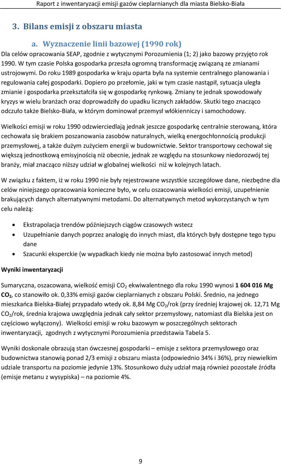 W tym czasie Polska gospodarka przeszła ogromną transformację związaną ze zmianami ustrojowymi.
