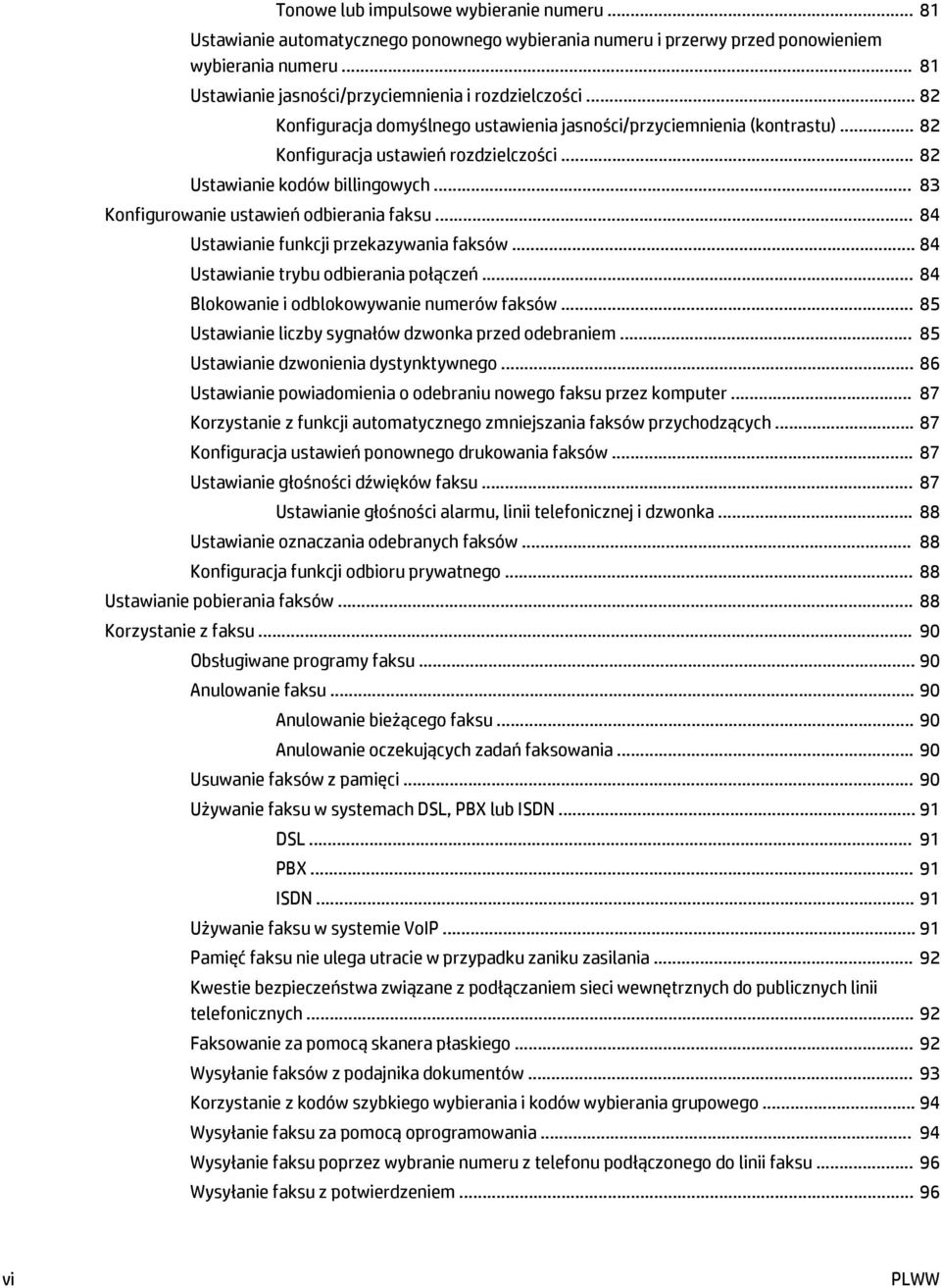 .. 82 Ustawianie kodów billingowych... 83 Konfigurowanie ustawień odbierania faksu... 84 Ustawianie funkcji przekazywania faksów... 84 Ustawianie trybu odbierania połączeń.