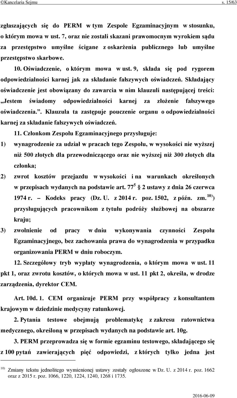 9, składa się pod rygorem odpowiedzialności karnej jak za składanie fałszywych oświadczeń.