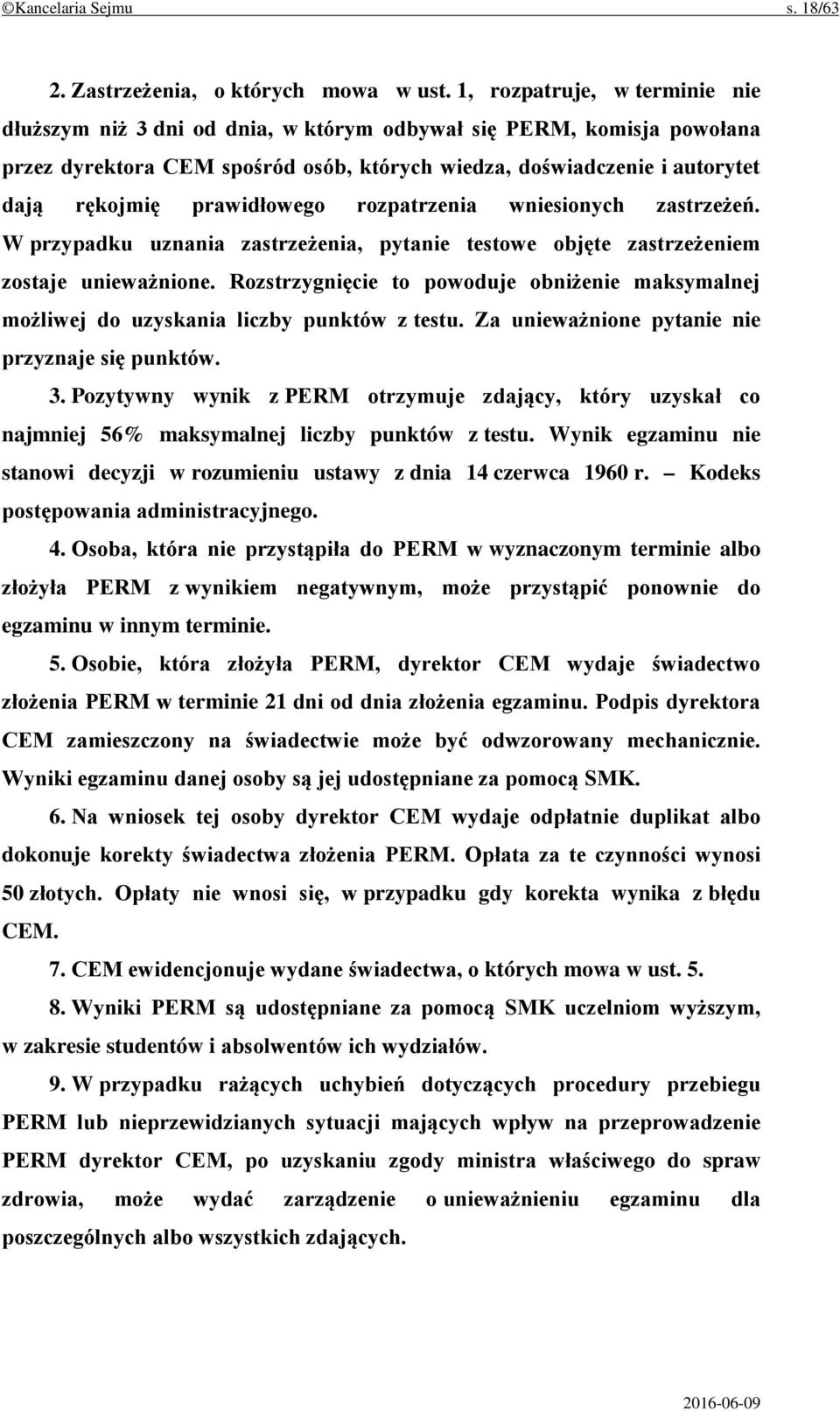 prawidłowego rozpatrzenia wniesionych zastrzeżeń. W przypadku uznania zastrzeżenia, pytanie testowe objęte zastrzeżeniem zostaje unieważnione.