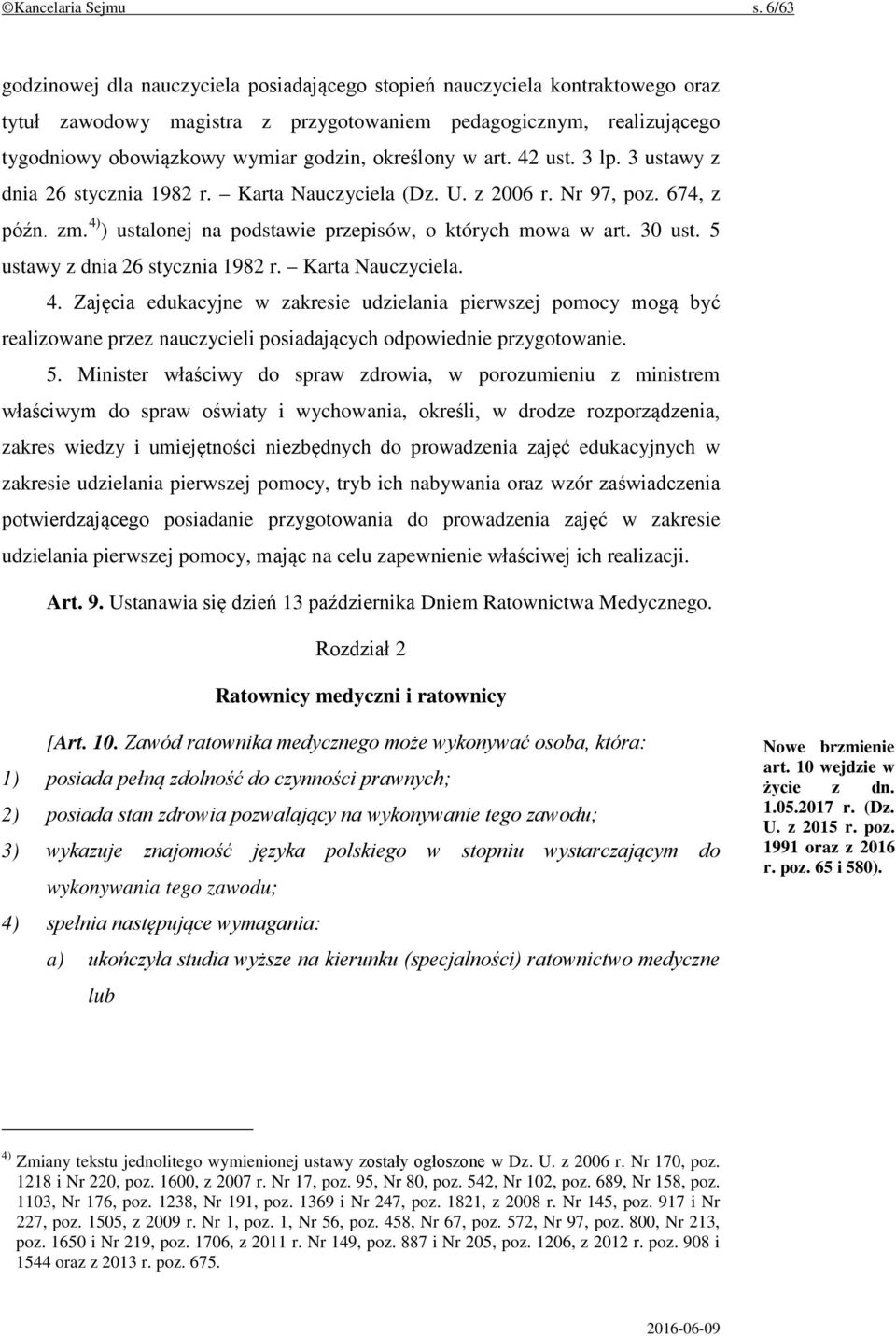 określony w art. 42 ust. 3 lp. 3 ustawy z dnia 26 stycznia 1982 r. Karta Nauczyciela (Dz. U. z 2006 r. Nr 97, poz. 674, z późn. zm. 4) ) ustalonej na podstawie przepisów, o których mowa w art. 30 ust.
