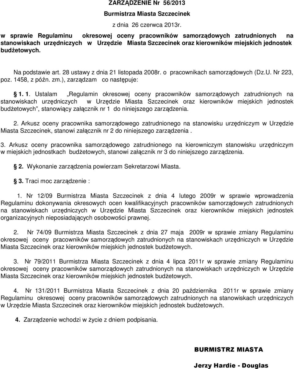 Na podstawie art. 28 ustawy z dnia 21 listopada 2008r. o pracownikach samorządowych (Dz.U. Nr 223, poz. 14