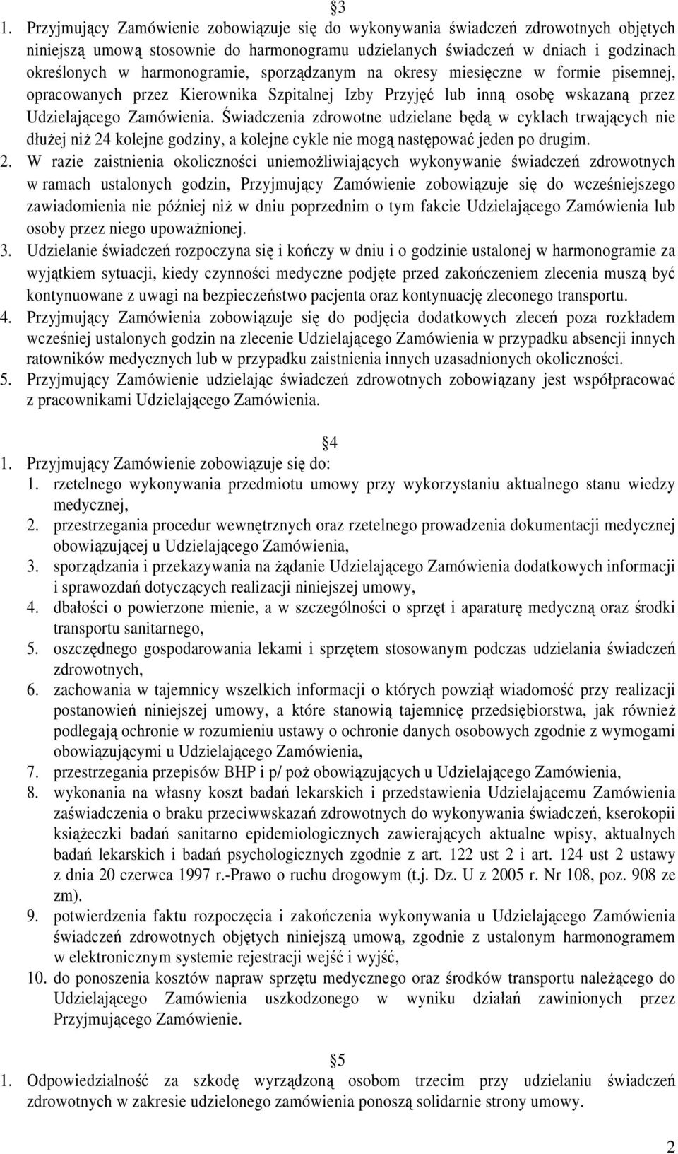 Świadczenia zdrowotne udzielane będą w cyklach trwających nie dłużej niż 24