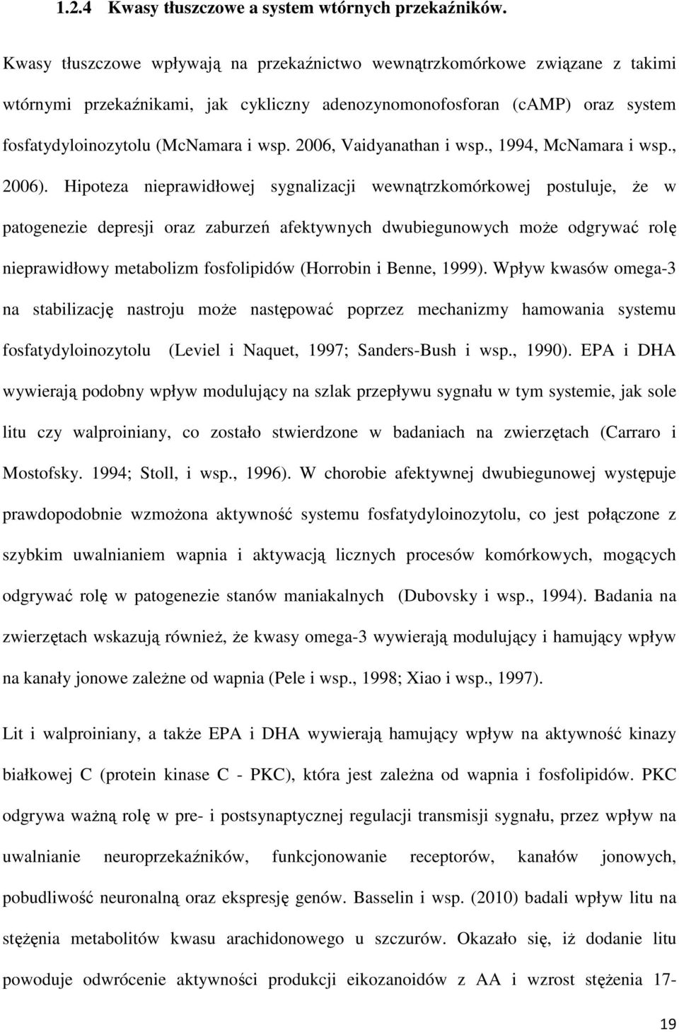 2006, Vaidyanathan i wsp., 1994, McNamara i wsp., 2006).