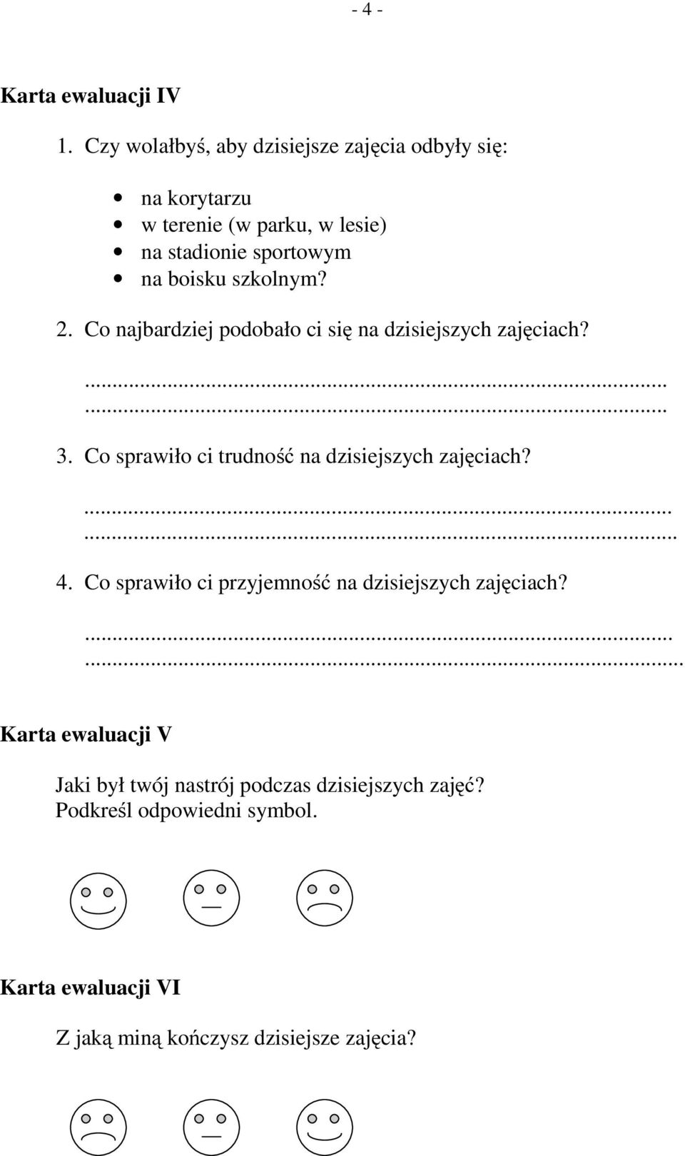 szkolnym? 2. Co najbardziej podobało ci się na dzisiejszych zajęciach?.. 3. Co sprawiło ci trudność na dzisiejszych zajęciach?