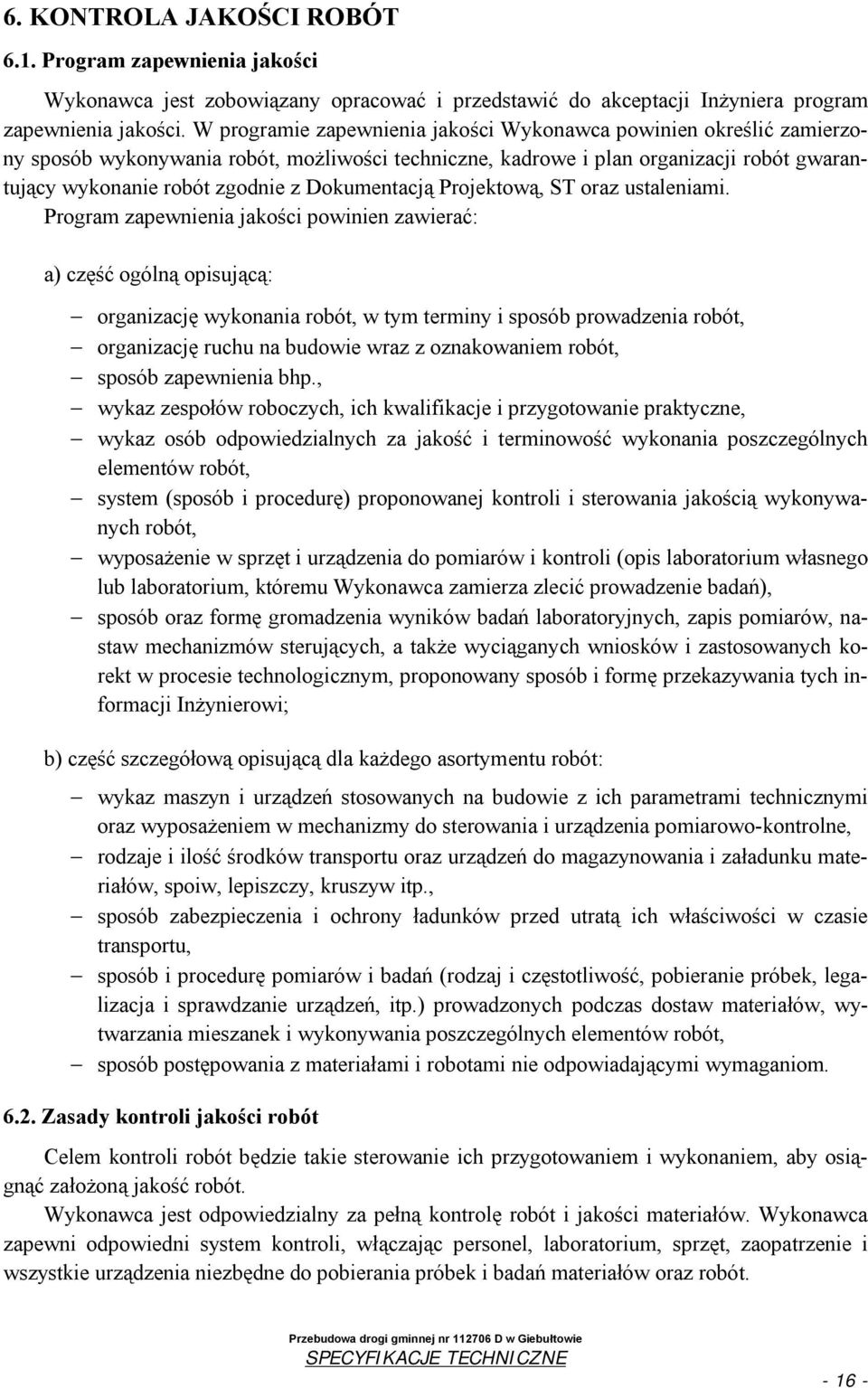 Dokumentacją Projektową, ST oraz ustaleniami.