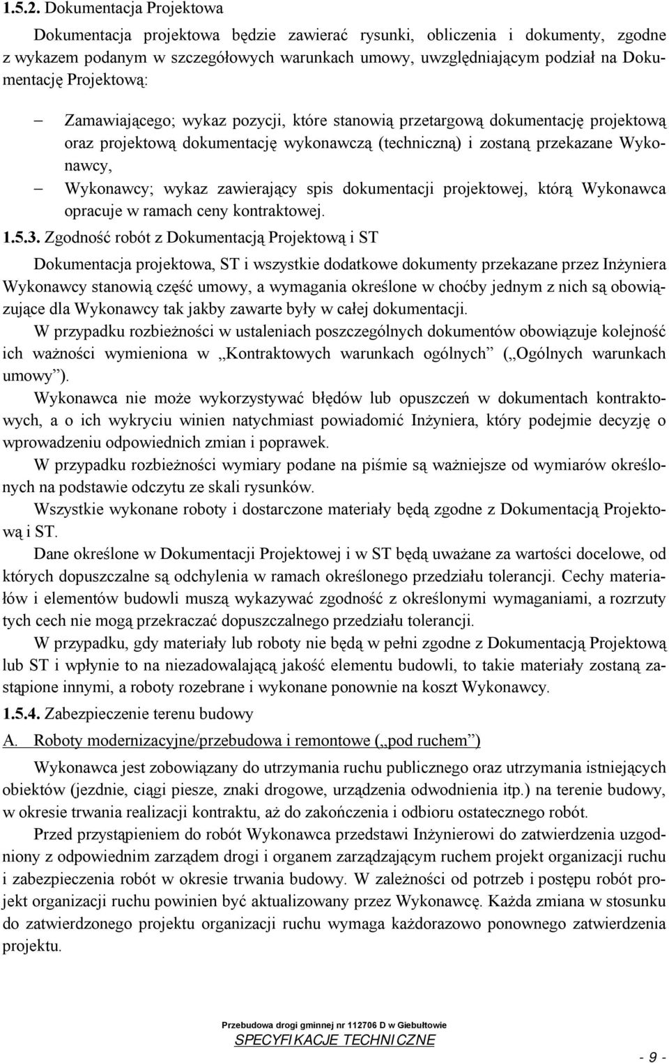 Projektową: Zamawiającego; wykaz pozycji, które stanowią przetargową dokumentację projektową oraz projektową dokumentację wykonawczą (techniczną) i zostaną przekazane Wykonawcy, Wykonawcy; wykaz