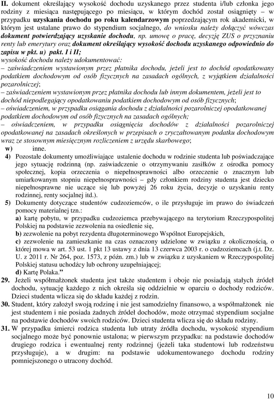 umowę o pracę, decyzję ZUS o przyznaniu renty lub emerytury oraz dokument określający wysokość dochodu uzyskanego odpowiednio do zapisu w pkt. u) pakt.