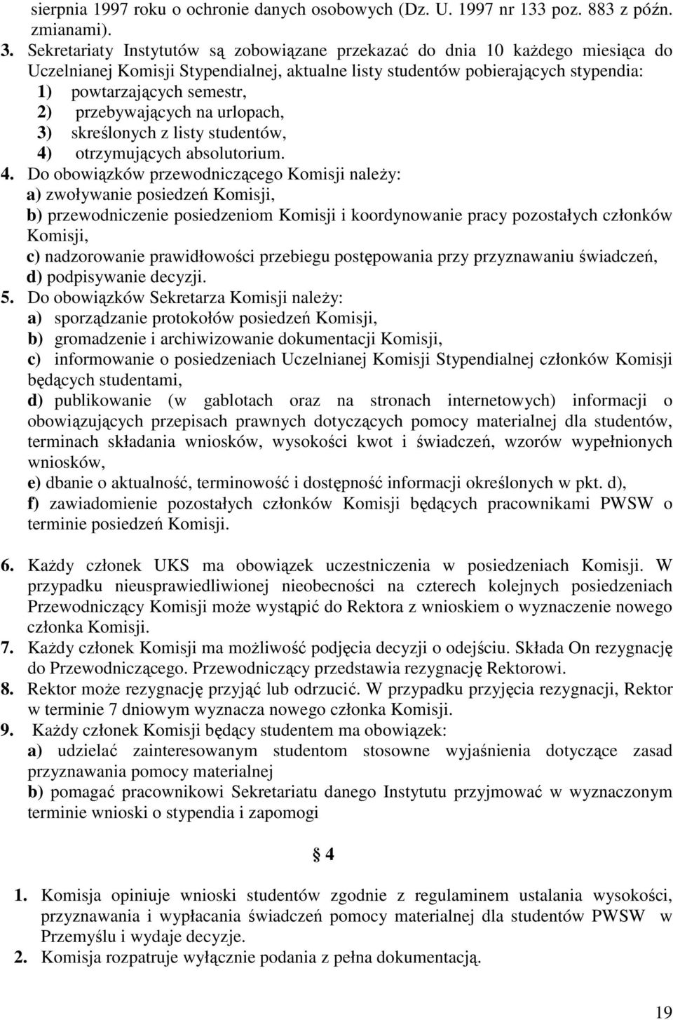 przebywających na urlopach, 3) skreślonych z listy studentów, 4)