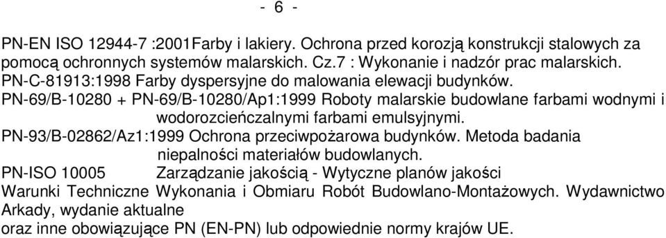 PN-69/B-10280 + PN-69/B-10280/Ap1:1999 Roboty malarskie budowlane farbami wodnymi i wodorozcieńczalnymi farbami emulsyjnymi.
