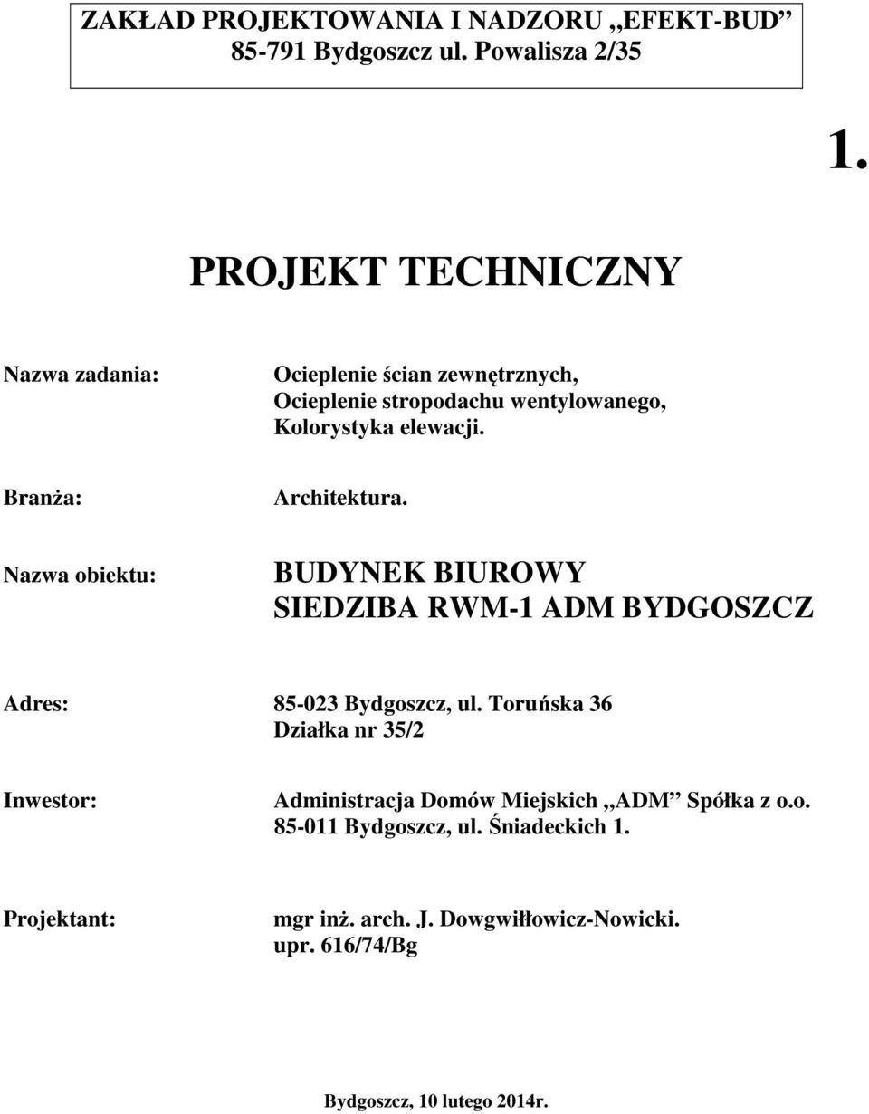 Branża: Architektura. Nazwa obiektu: BUDYNEK BIUROWY SIEDZIBA RWM-1 ADM BYDGOSZCZ Adres: 85-023 Bydgoszcz, ul.