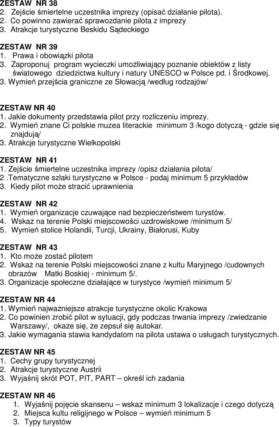 Jakie dokumenty przedstawia pilot przy rozliczeniu imprezy. 2. Wymień znane Ci polskie muzea literackie minimum 3 /kogo dotyczą - gdzie się znajdują/ 3.
