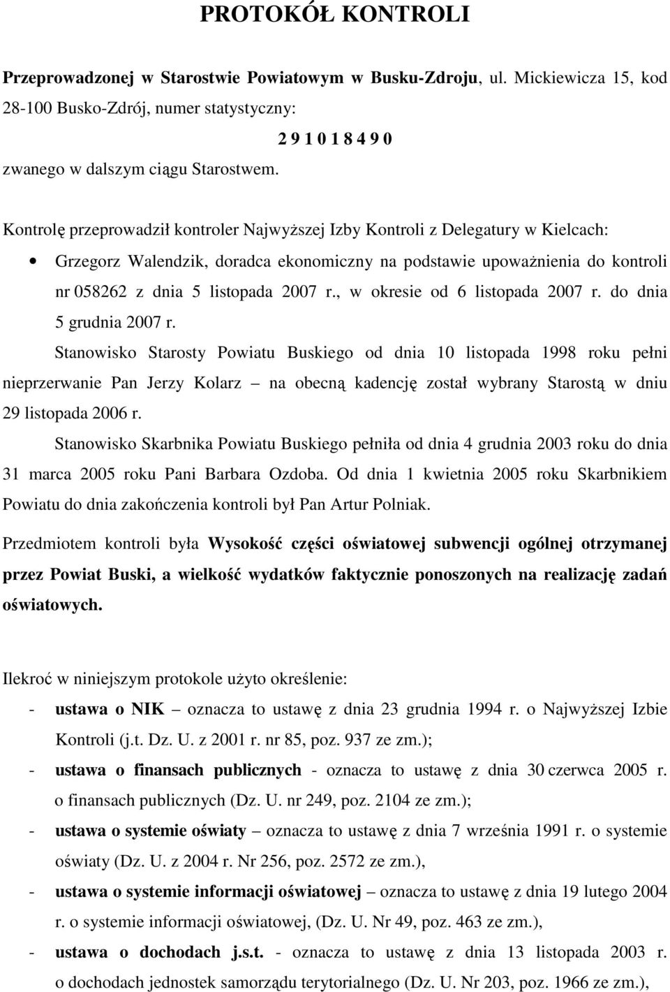 , w okresie od 6 listopada 2007 r. do dnia 5 grudnia 2007 r.