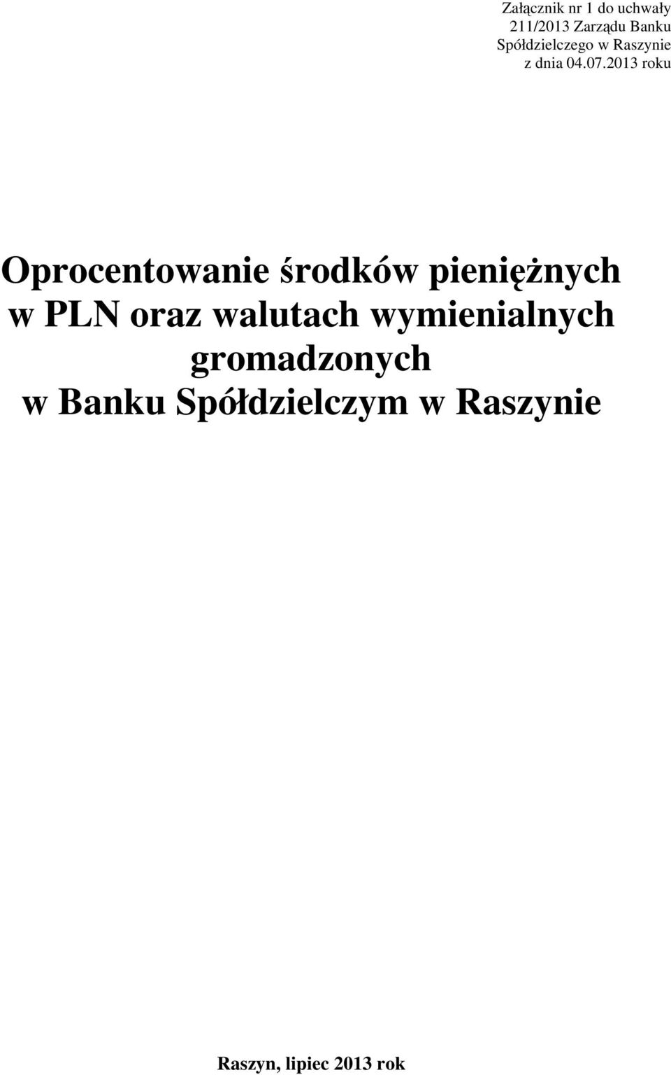 2013 roku Oprocentowanie środków pieniężnych w PLN oraz