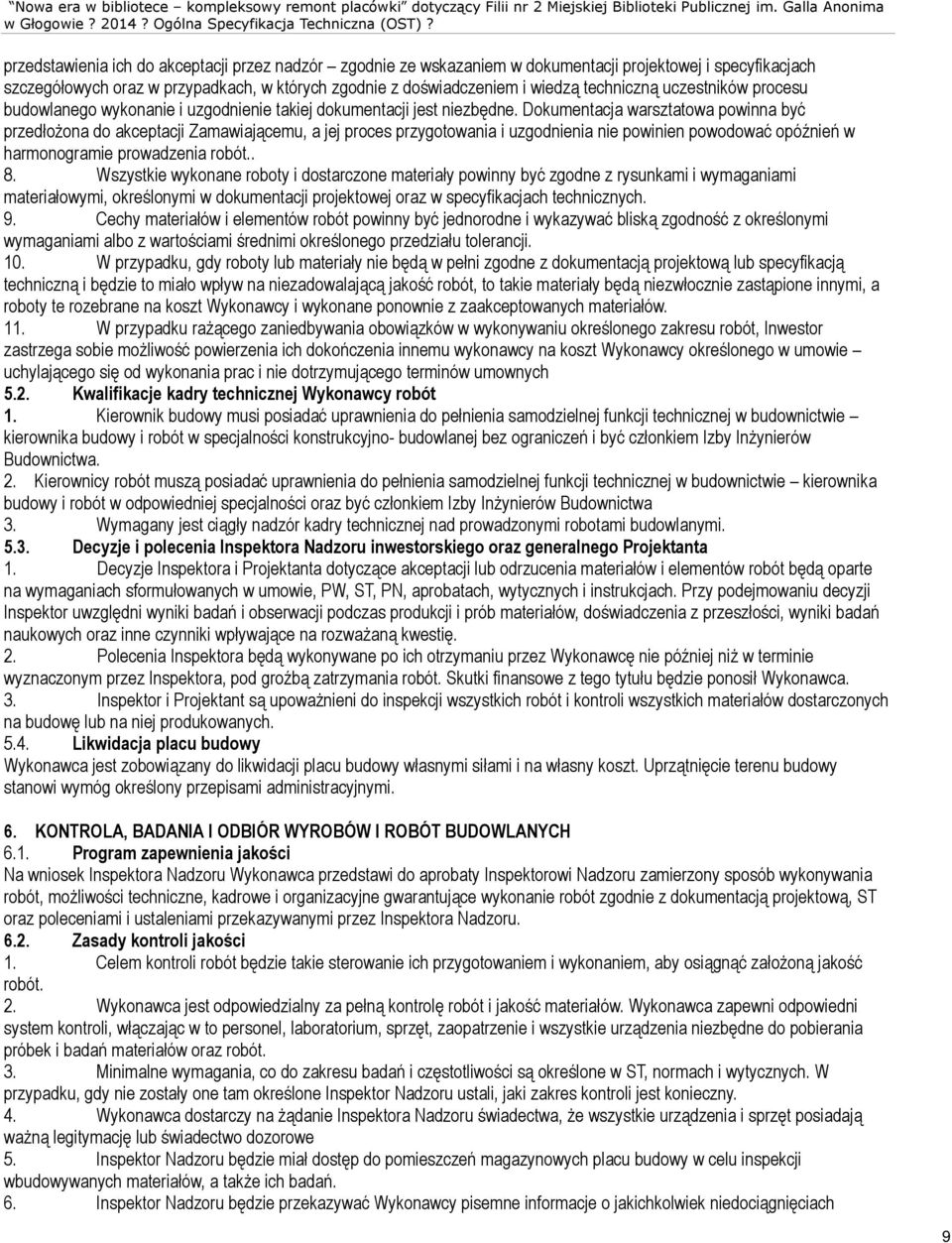 techniczn¹ uczestników procesu budowlanego wykonanie i uzgodnienie takiej dokumentacji jest niezbêdne.