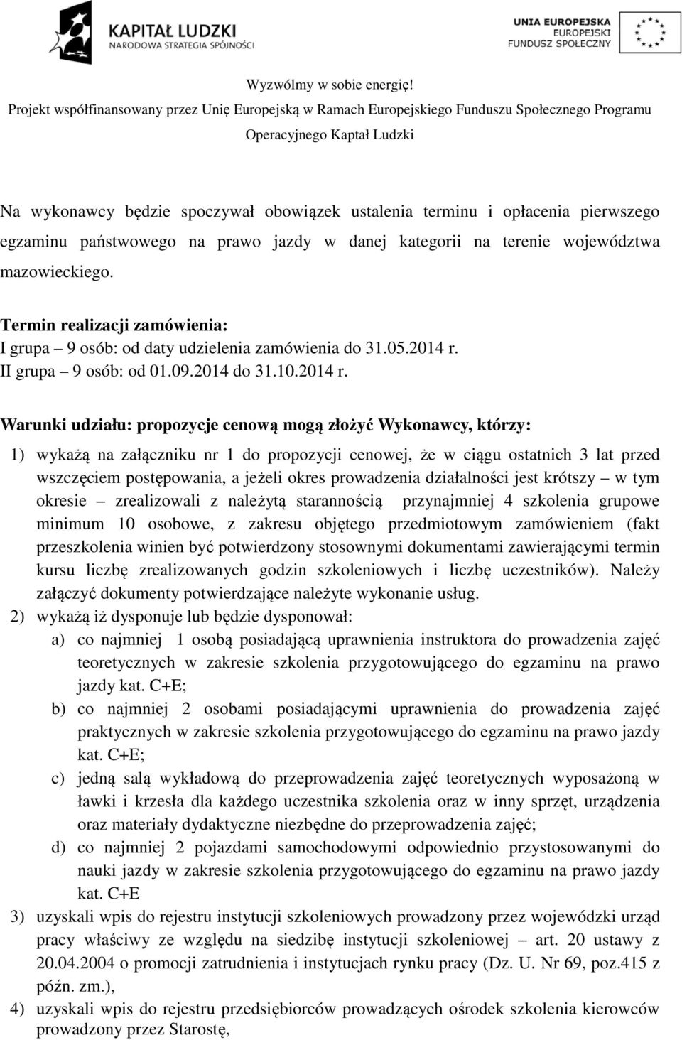 II grupa 9 osób: od 01.09.2014 do 31.10.2014 r.