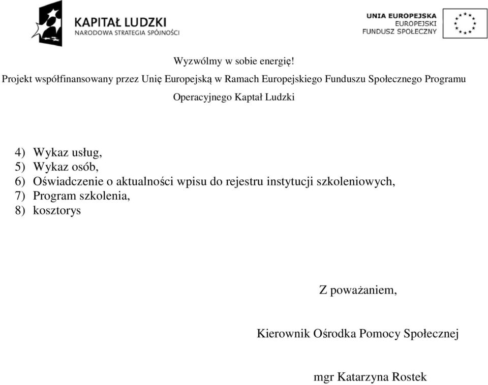 szkoleniowych, 7) Program szkolenia, 8) kosztorys Z